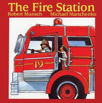 The Fire Station : Classic Munsch - Robert Munsch