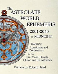 Astrolabe World Ephemeris : 2001-2050 at Midnight - ROBERT HAND