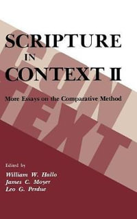 Scripture in Context II : More Essays on the Comparative Method - William W. Hallo