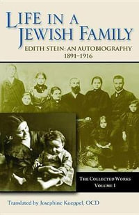 Collected Works : Life in a Jewish Family, 1891-1916 - An Autobiography v. 1 - Edith Stein