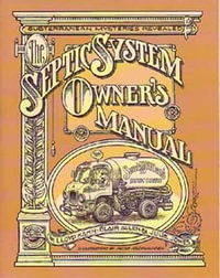 The Septic System Owner's Manual : SHELTER - Lloyd Kahn