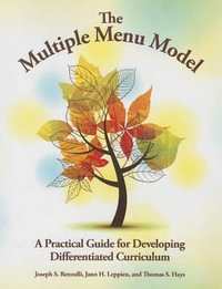 The Multiple Menu Model : A Practical Guide for Developing Differentiated Curriculum - Joseph Renzulli
