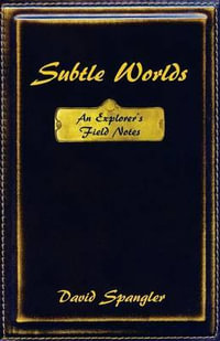 Subtle Worlds : An Explorer's Field Notes - David Spangler
