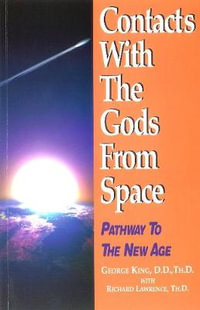 Contacts with the Gods From Space : Pathway to the New Age - George King