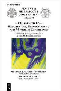 Phosphates : Geochemical, Geobiological and Materials Importance - John M. Hughes