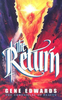 The Return : The Chronicles of Heaven - Gene Edwards