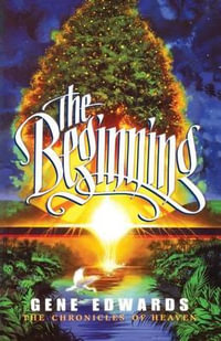 The Beginning : Chronicles of Heaven - Gene Edwards