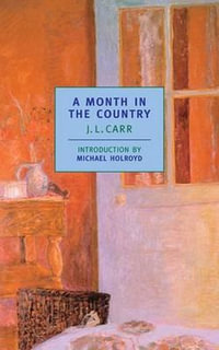 A Month in the Country : New York Review Books Classics - J. L. Carr