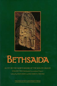 Bethsaida : A City by the North Shore of the Sea of Galilee, Vol. 2 - Rami Arav