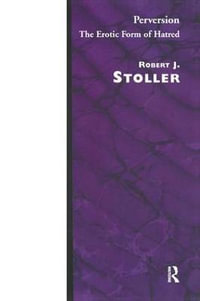 Perversion : The Erotic Form of Hatred - Robert J. Stoller