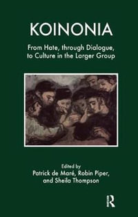 Koinonia : From Hate, through Dialogue, to Culture in the Larger Group - Patrick De Mare