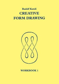 Creative Form Drawing : Workbook 1 - Rudolf Kutzli