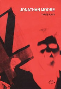 Three Plays - Jonathan Moore