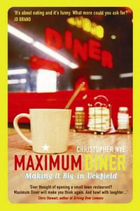 Maximum Diner : Making it Big in Uckfield - Christopher Nye