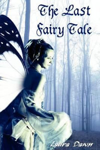 The Last Fairy Tale - Laura Dawn