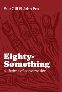 Eighty-Something : A Lifetime of Conversation - Sue Gill