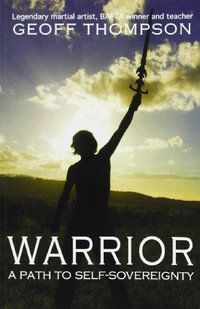 Warrior : A Path to Self Sovereignty - Geoff Thompson
