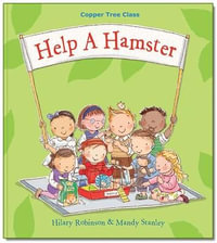 Help A Hamster : Copper Tree Class Help a Hamster - Hilary Robinson