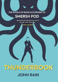 Thunderbook : The World of Bond According to Smersh Pod - John Rain