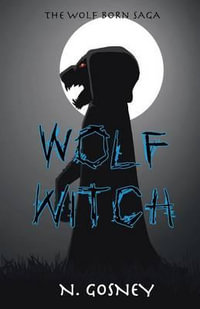 Wolf Witch : The Wolf Born Saga - N. Gosney