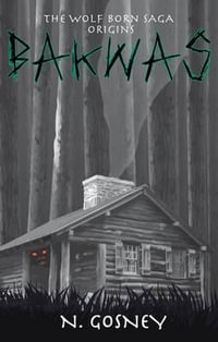 Bakwas : Wolf Born Saga Origins - N. Gosney