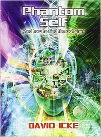Phantom Self : (And How to Find the Real One) - David Icke