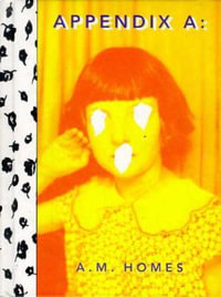 A.M. Homes : Appendix A - A. M. Homes