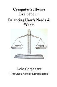 Computer Software Evaluation : Balancing User's Needs & Wants - Dale Carpenter