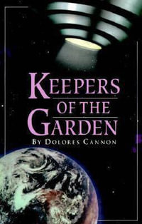 Keepers of the Garden - Dolores Cannon