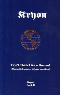 Kryon 2 - Don't Think, Kryon Book 2 by Lee Carroll | 9780963630407 |  Booktopia