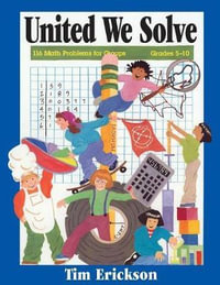 United We Solve : 116 Math Problems for Groups - Tim Erickson