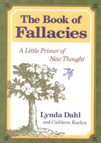 The Book of Fallacies : A Little Primer of New Thought - Lynda Madden Dahl