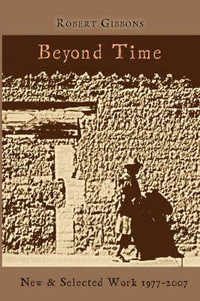 Beyond Time : New and Selected Work 1977-2007 - Robert Gibbons