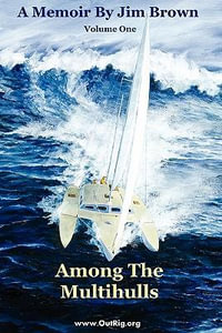 Among The Multihulls : Volume One - Jim Wesley Brown