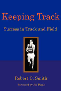 Keeping Track : Success in Track and Field - Robert C Smith