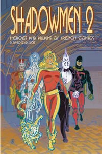Shadowmen 2 : Heroes and Villains of French Comics - Jean-Marc Lofficier