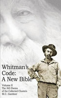 Whitman's Code : A New Bible, Vol 2 - M C Gardner
