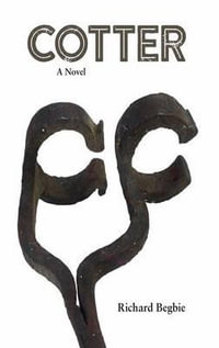 Cotter : A Novel - Richard Begbie