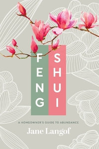 Feng Shui : A Homeowner's Guide to Abundance - Jane Langof