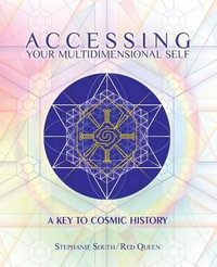 Accessing Your Multidimensional Self : A Key to Cosmic History - Stephanie South