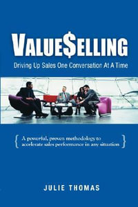 ValueSelling : Driving Up Sales One Conversation At A Time - Julie Thomas