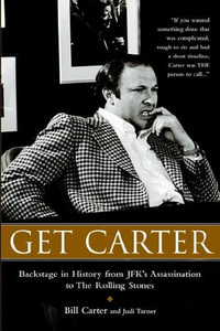 Get Carter : Backstage in History from JFK's Assassination to the Rolling Stones - Bill Carter