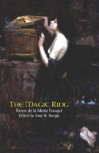 The Magic Ring : Valancourt Classics - Friedrich Heinrich Karl La Motte-Fouque