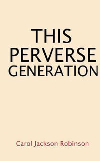 This Perverse Generation - Carol Jackson Robinson
