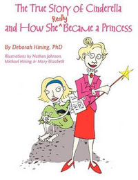 The True Story of Cinderella - Deborah Hining