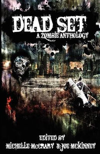 Dead Set : A Zombie Anthology - Michelle McCrary