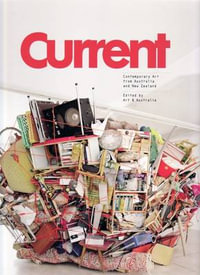 Current : Contemporary Art from Australia and New Zealand - Art & Australia