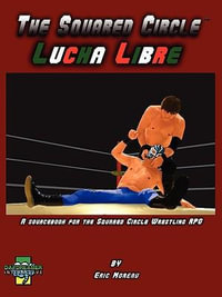 The Squared Circle : Lucha Libre - Eric Moreau