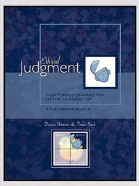 Ethical Judgment : Nurturing Character in the Classroom, EthEx Series Book 2 - Darcia Narvaez