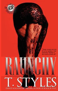 Raunchy (The Cartel Publications Presents) : Raunchy series - T. Styles